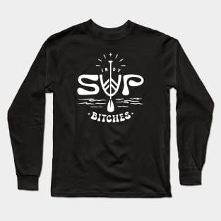 Indy SUP Bitches (white ink) Long Sleeve T-Shirt